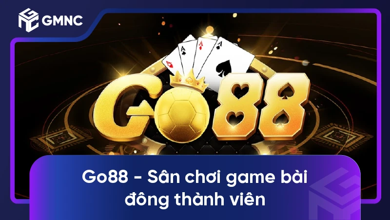 Go88 - Sân chơi game bài đông thành viên