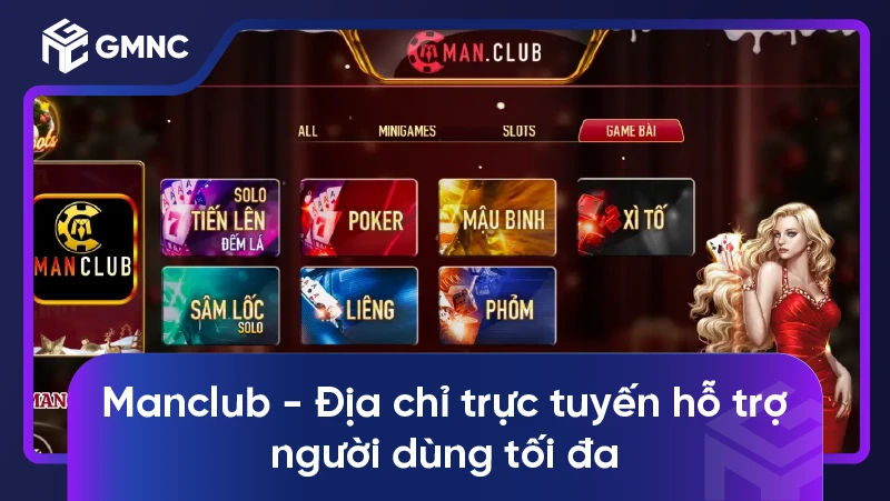 Manclub - Địa chỉ trực tuyến hỗ trợ người dùng tối đa